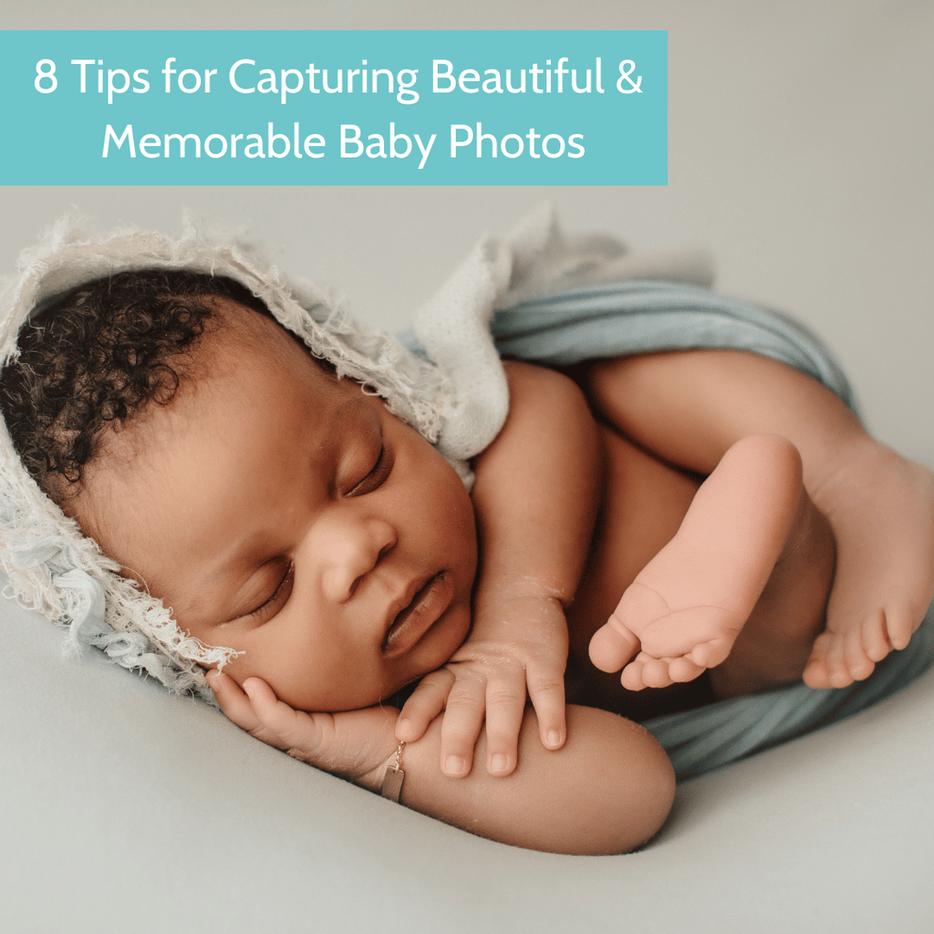 8 Tips for Capturing Beautiful and Memorable Baby Photos
